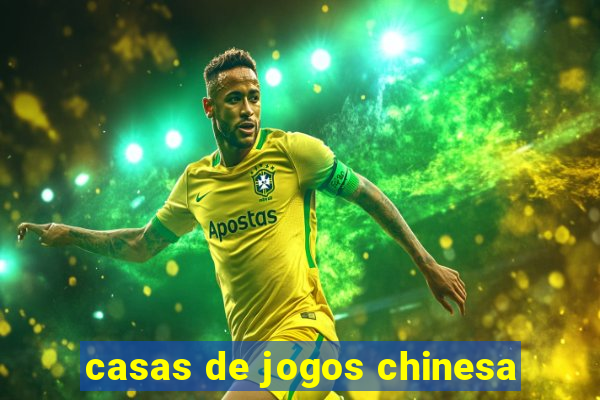 casas de jogos chinesa